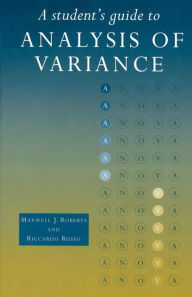 Title: A Student's Guide to Analysis of Variance / Edition 1, Author: Maxwell Roberts