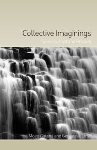 Title: Collective Imaginings: Spinoza, Past and Present, Author: Moira Gatens