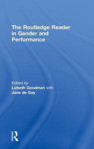 Title: The Routledge Reader in Gender and Performance / Edition 1, Author: Lizbeth Goodman