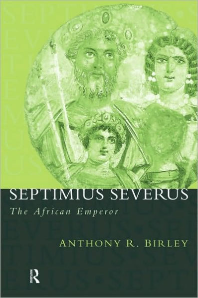 Septimius Severus: The African Emperor / Edition 2