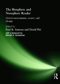 Title: The Biosphere and Noosphere Reader: Global Environment, Society and Change, Author: David Pitt