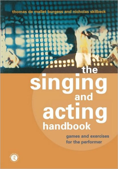 The Singing and Acting Handbook: Games and Exercises for the Performer