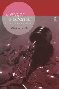 Title: The Ethics of Science: An Introduction / Edition 1, Author: David B. Resnik