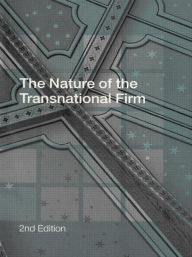 Title: The Nature of the Transnational Firm / Edition 2, Author: Christos Pitelis