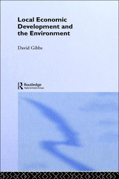 Local Economic Development and the Environment / Edition 1