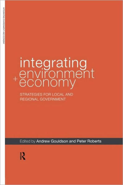 Integrating Environment and Economy: Strategies for Local and Regional Government / Edition 1