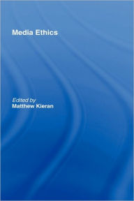 Title: Media Ethics / Edition 1, Author: Matthew Kieran