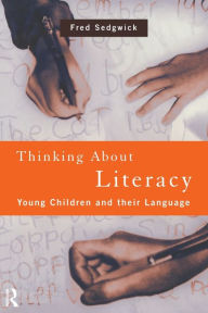 Title: Thinking About Literacy: Young Children and Their Language, Author: Fred Sedgwick