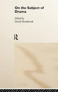 Title: On the Subject of Drama / Edition 1, Author: David Hornbrook