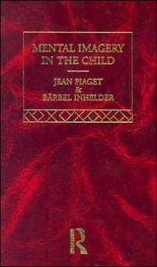 Title: Mental Imaginery in the Child: Selected Works vol 6, Author: Jean Piaget