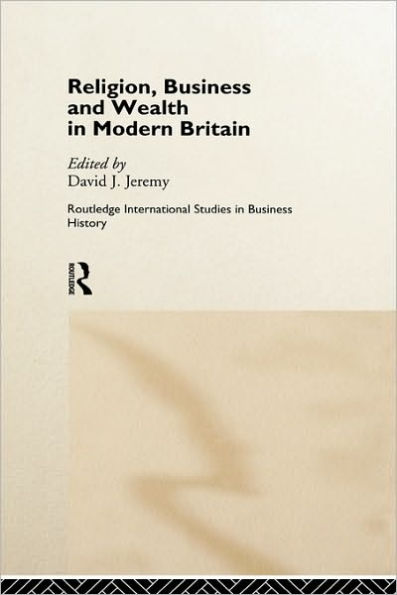 Religion, Business and Wealth in Modern Britain / Edition 1