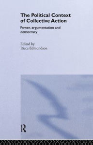 Title: The Political Context of Collective Action / Edition 1, Author: Ricca Edmondson
