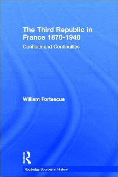 The Third Republic in France 1870-1940: Conflicts and Continuities