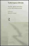 Title: Cyberspace Divide: Equality, Agency and Policy in the Information Society / Edition 1, Author: Brian D Loader