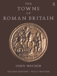 Title: The Towns of Roman Britain, Author: John Wacher
