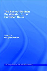 Title: The Franco-German Relationship in the EU / Edition 1, Author: Douglas Webber