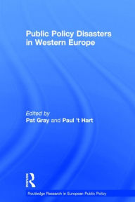 Title: Public Policy Disasters in Europe / Edition 1, Author: Paul 't Hart