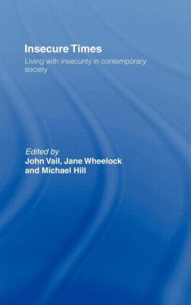 Insecure Times: Living with Insecurity in Modern Society