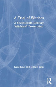 Title: A Trial of Witches: A Seventeenth Century Witchcraft Prosecution / Edition 1, Author: Ivan Bunn