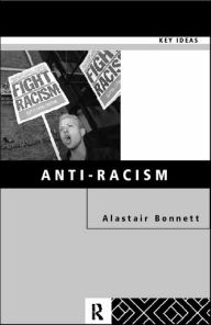 Title: Anti-Racism / Edition 1, Author: Alastair Bonnett