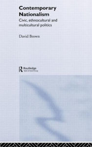 Title: Contemporary Nationalism / Edition 1, Author: David Brown