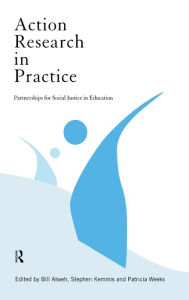 Title: Action Research in Practice: Partnership for Social Justice in Education, Author: Bill Atweh