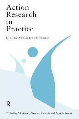 Action Research in Practice: Partnership for Social Justice in Education