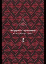 Title: Managing Staff in Early Years Settings / Edition 1, Author: Ann Langston