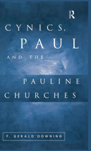 Title: Cynics, Paul and the Pauline Churches, Author: F. Gerald Downing