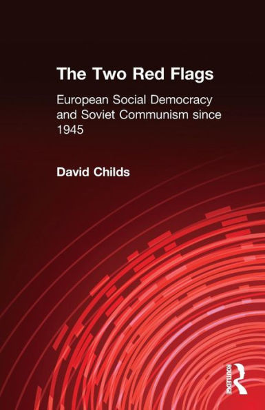 The Two Red Flags: European Social Democracy and Soviet Communism since 1945