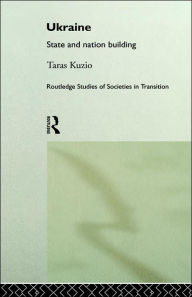 Title: Ukraine: State and Nation Building / Edition 1, Author: Taras Kuzio