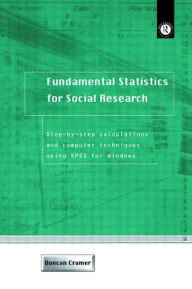 Title: Fundamental Statistics for Social Research: Step-by-Step Calculations and Computer Techniques Using SPSS for Windows / Edition 1, Author: Duncan Cramer