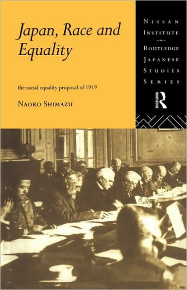 Japan, Race and Equality: The Racial Equality Proposal of 1919 / Edition 1