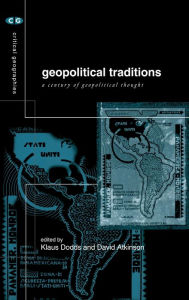 Title: Geopolitical Traditions: Critical Histories of a Century of Geopolitical Thought / Edition 1, Author: David Atkinson