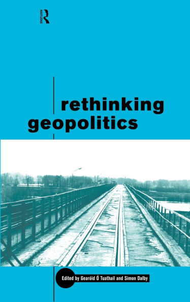 Rethinking Geopolitics / Edition 1