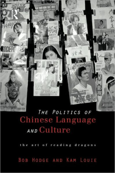 Politics of Chinese Language and Culture: The Art of Reading Dragons / Edition 1