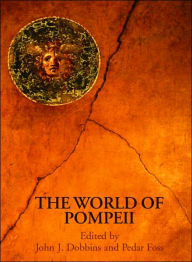 Title: The World of Pompeii / Edition 1, Author: Pedar Foss