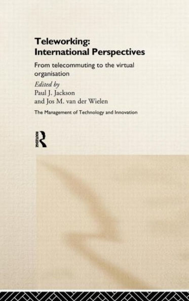 Teleworking: New International Perspectives From Telecommuting to the Virtual Organisation / Edition 1