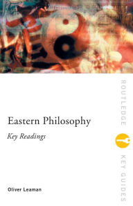 Title: Eastern Philosophy: Key Readings / Edition 1, Author: Oliver Leaman