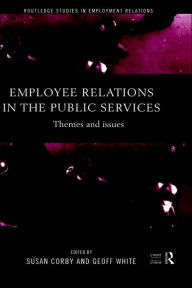 Title: Employee Relations in the Public Services: Themes and Issues / Edition 1, Author: Susan Corby