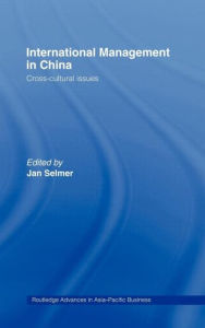 Title: International Management in China: Cross-Cultural Issues / Edition 1, Author: Jan Selmer