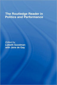 Title: The Routledge Reader in Politics and Performance / Edition 1, Author: Jane de Gay