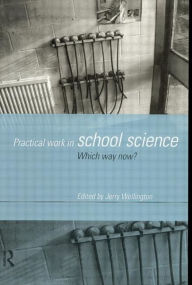 Title: Practical Work in School Science: Which Way Now?, Author: Jerry Wellington