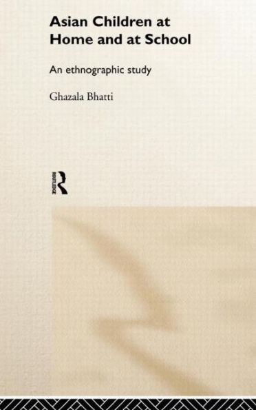 Asian Children at Home and at School: An Ethnographic Study / Edition 1