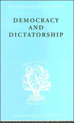 Democracy and Dictatorship: Their Psychology and Patterns / Edition 1