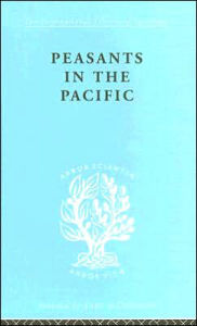 Title: Peasants in the Pacific: A Study of Fiji Indian Rural Society, Author: Adrian C Mayer