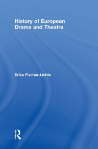 Title: History of European Drama and Theatre / Edition 1, Author: Erika Fischer-Lichte