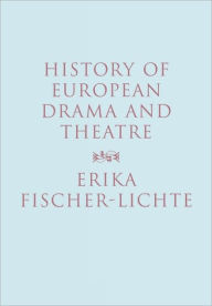 Title: History of European Drama and Theatre / Edition 1, Author: Erika Fischer-Lichte
