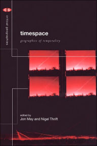 Title: Timespace: Geographies of Temporality / Edition 1, Author: Jon May