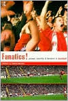 Title: Fanatics: Power, Identity and Fandom in Football, Author: Adam Brown